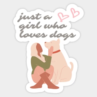 Just a girl who loves dogs Sticker